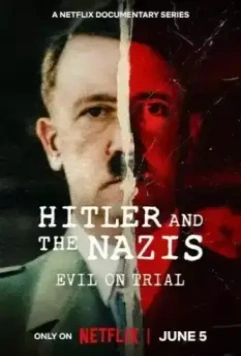 Гитлер и нацисты: Суд над злом / Hitler and the Nazis: Evil on Trial 2024 скачать через торрент в хорошем качестве