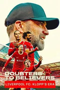 Doubters to Believers: Liverpool FC - Klopp's Era 2025 скачать через торрент в хорошем качестве