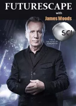 Будущее с Джеймсом Вудсом / Futurescape with James Woods 2013 скачать через торрент в хорошем качестве