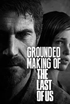 Создание игры «The Last of Us» / Grounded: Making the Last of Us 2013 скачать через торрент в хорошем качестве