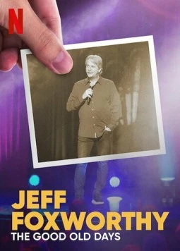 Джефф Фоксворти: Старые добрые времена / Jeff Foxworthy: The Good Old Days 2022 скачать через торрент в хорошем качестве