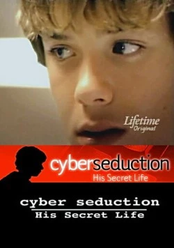 Кибер-обольщение: Его секретная жизнь / Cyber Seduction: His Secret Life 2005 скачать через торрент в хорошем качестве