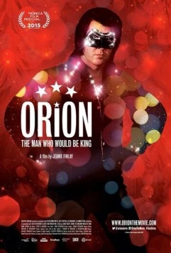 Орион / Orion: The Man Who Would Be King 2015 скачать через торрент в хорошем качестве