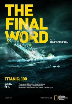 Титаник: Заключительное слово с Джеймсом Кэмероном / Titanic: The Final Word with James Cameron 2012 скачать через торрент в хорошем качестве