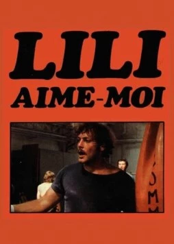 Лили, полюби меня / Lily, aime-moi 1975 скачать через торрент в хорошем качестве