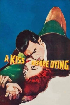 Поцелуй перед смертью / A Kiss Before Dying 1956 скачать через торрент в хорошем качестве