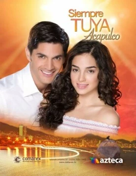 Всегда твоя… Акапулько / Siempre tuya Acapulco 2014 скачать через торрент в хорошем качестве