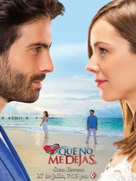 Не отпускай меня / A que no me dejas 2015 скачать через торрент в хорошем качестве