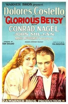 Знаменитая Бетси / Glorious Betsy 1928 скачать через торрент в хорошем качестве