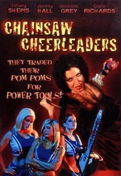 Чирлидерши с бензопилами / Chainsaw Cheerleaders 2008 скачать через торрент в хорошем качестве