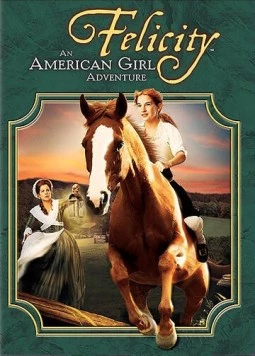 Фелисити: История юной американки / Felicity: An American Girl Adventure 2005 скачать через торрент в хорошем качестве