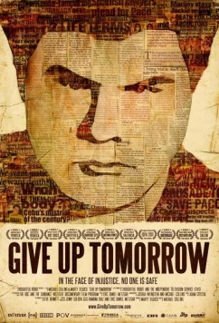 Откажись от завтрашнего дня / Give Up Tomorrow 2011 скачать через торрент в хорошем качестве
