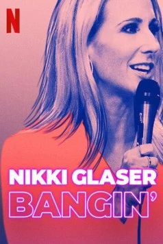 Никки Глейсер: Просто хороший секс / Nikki Glaser: Bangin' 2019 скачать через торрент в хорошем качестве