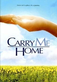 Забери меня домой / Carry Me Home 2004 скачать через торрент в хорошем качестве