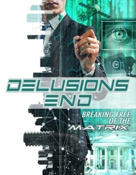 Конец иллюзий: сбой в матрице / Delusions End: Breaking Free of the Matrix 2021 скачать через торрент в хорошем качестве