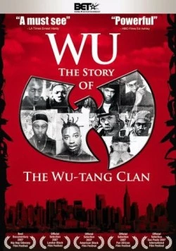 Ву: История Wu-Tang Clan / Wu: The Story of the Wu-Tang Clan 2007 скачать через торрент в хорошем качестве