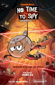 Мой шумный дом: Не время шпионить / No Time to Spy: A Loud House Movie 2024 скачать через торрент в хорошем качестве
