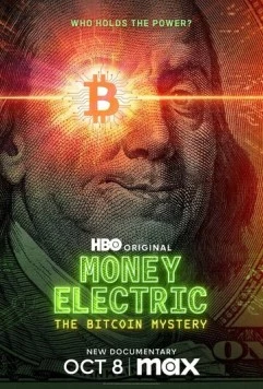 Электронные деньги: Тайна биткоина / Money Electric: The Bitcoin Mystery 2024 скачать через торрент в хорошем качестве