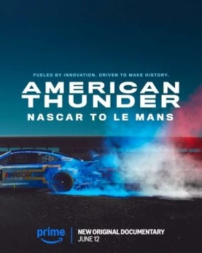 Американский гром: NASCAR в Ле-Мане / American Thunder: NASCAR to Le Mans 2025 скачать через торрент в хорошем качестве