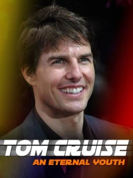 Том Круз: Вечная молодость / Tom Cruise: An Eternal Youth 2020 скачать через торрент в хорошем качестве