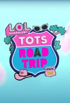 L.O.L. Surprise! Дорожное путешествие / LOL Surprise! Tots Road Trip 2023 скачать через торрент в хорошем качестве