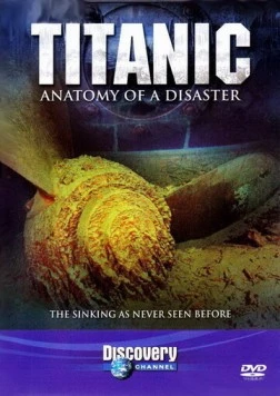 Титаник: Анатомия катастрофы / Titanic: Anatomy of a Disaster 1997 скачать через торрент в хорошем качестве