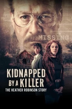 Похищенная убийцей: История Хэзер Робинсон / Kidnapped by a Killer: The Heather Robinson Story 2025 скачать через торрент в хорошем качестве