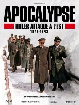 Апокалипсис: Гитлер атакует на востоке / Apocalypse Hitler attaque à l'Est 2021 скачать через торрент в хорошем качестве