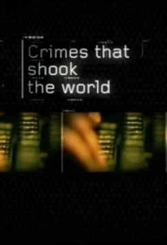 Преступления, которые потрясли мир / Crimes That Shook the World 2006 скачать через торрент в хорошем качестве