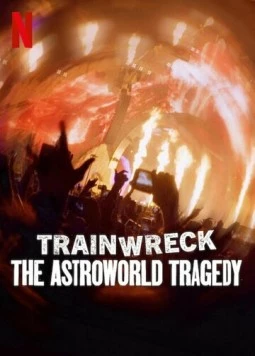 Полный провал: Трагедия на фестивале Astroworld / Trainwreck: The Astroworld Tragedy 2025 скачать через торрент в хорошем качестве