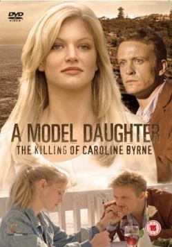 Дитя моды: Убийство Кэролайн Берн / A Model Daughter: The Killing of Caroline Byrne 2009 скачать через торрент в хорошем качестве