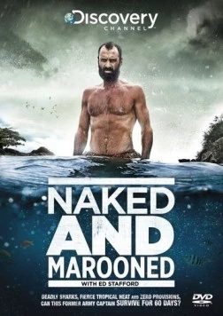 Эд Стэффорд: Голое выживание / Naked and Marooned with Ed Stafford 2013 скачать через торрент в хорошем качестве