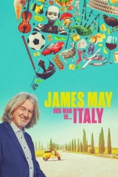 Джеймс Мэй: Наш человек в Италии / James May: Our Man in Italy 2022 скачать через торрент в хорошем качестве