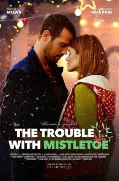 Поцелуй под омелой / The Trouble with Mistletoe 2017 скачать через торрент в хорошем качестве