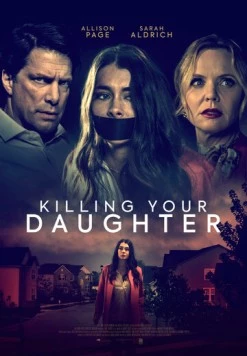 Удочерение поневоле / Killing Your Daughter 2019 скачать через торрент в хорошем качестве