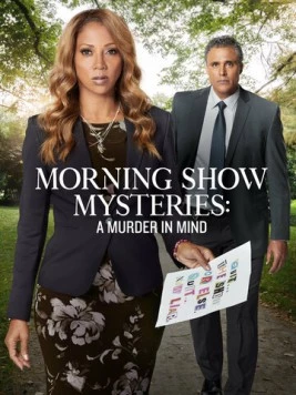 Тайны утреннего шоу: Убийство на уме / Morning Show Mysteries: A Murder in Mind 2019 скачать через торрент в хорошем качестве
