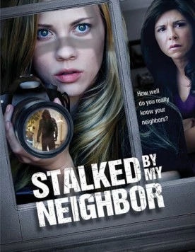 Преследуемая своим соседом / Stalked by My Neighbor 2015 скачать через торрент в хорошем качестве