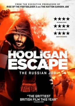 Побег хулиганов. Русское дело / Hooligan Escape The Russian Job 2018 скачать через торрент в хорошем качестве