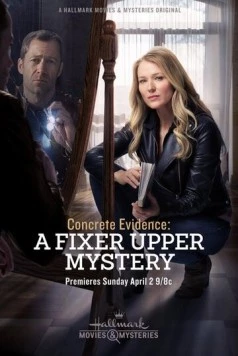 Реальное доказательство: Тайна лежит на поверхности / Concrete Evidence: A Fixer Upper Mystery 2017 скачать через торрент в хорошем качестве