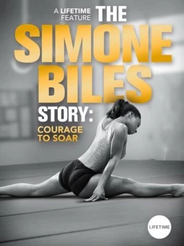Симона Байлз: Смелость взлететь / The Simone Biles Story: Courage to Soar 2018 скачать через торрент в хорошем качестве
