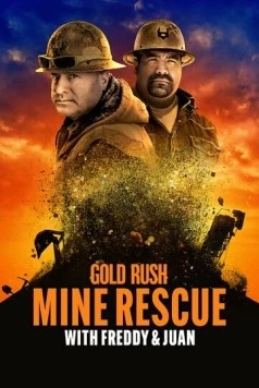 Золотая лихорадка: Спасение прииска с Фредди и Хуаном / Gold Rush: Mine Rescue with Freddy & Juan (2021)