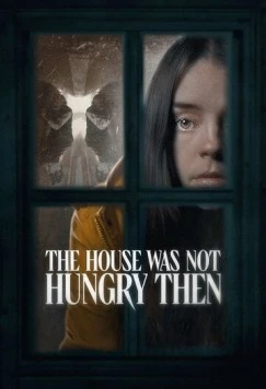 Тогда дом не был голоден / The House Was Not Hungry Then (2025)