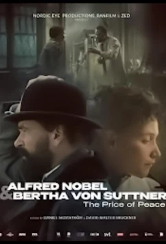 Альфрэд Нобель: Любовь и динамит / Alfred Nobel & Bertha Von Suttner: Un Prix pour la paix (2025)