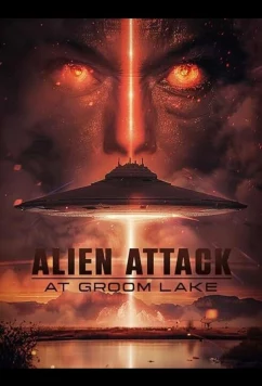 Атака пришельцев на реке Грум / Alien Attack at Groom Lake (2024)