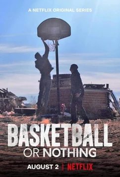 Баскетбол или ничего / Basketball or Nothing (2019)