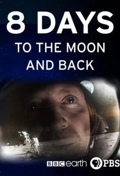 BBC. 8 дней: до Луны и обратно / 8 Days: To the Moon and Back (2019)