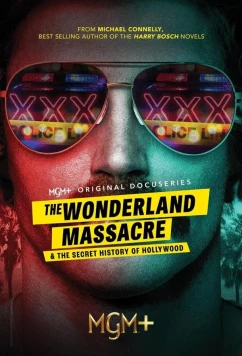 Бойня на Уондерленд авеню и тайная история Голливуда / The Wonderland Massacre & the Secret History of Hollywood (2024)