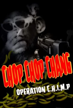 Чоп Чоп Ченг: Операция Шимпанзе / Chop Chop Chang: Operation C.H.I.M.P (2019)