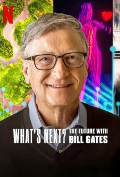 Что дальше? Будущее с Биллом Гейтсом / What's Next: The Future with Bill Gates (2024)