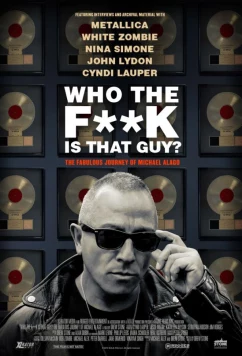 Что это за тип? Невероятная жизнь Майкла Алаго / Who the Fuck is That Guy? The Fabulous Journey of Michael Alago (2017)
